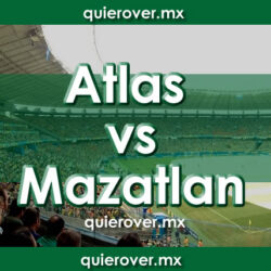 Atlas vs Mazatlán FC